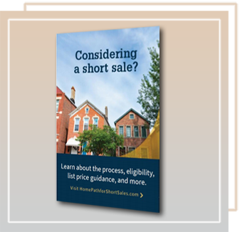 Considering a Short Sale - Learn about the process, eligibility, list price guidance and more.